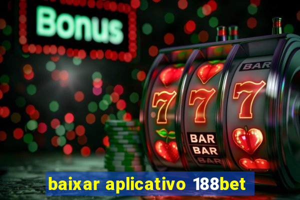 baixar aplicativo 188bet